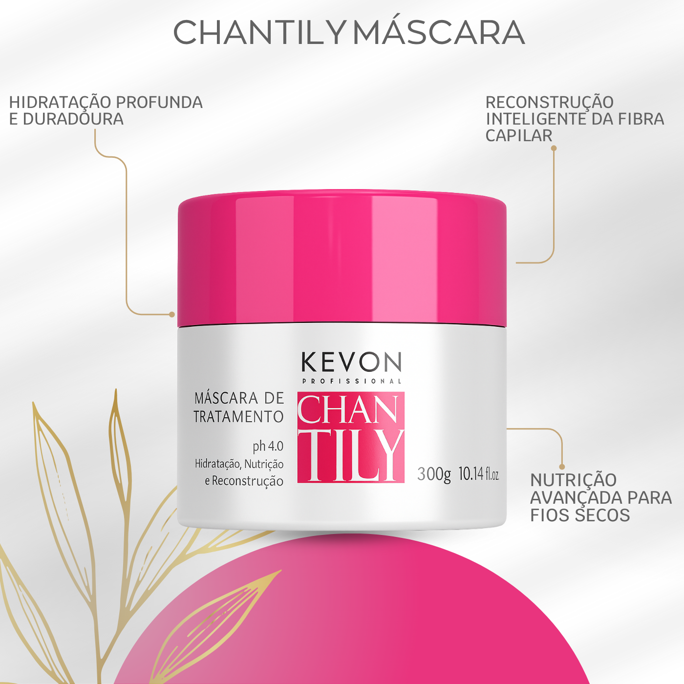 Máscara Kevon Chantily Hidratação Profunda pH 4 com Brilho e Fortalecimento 300g